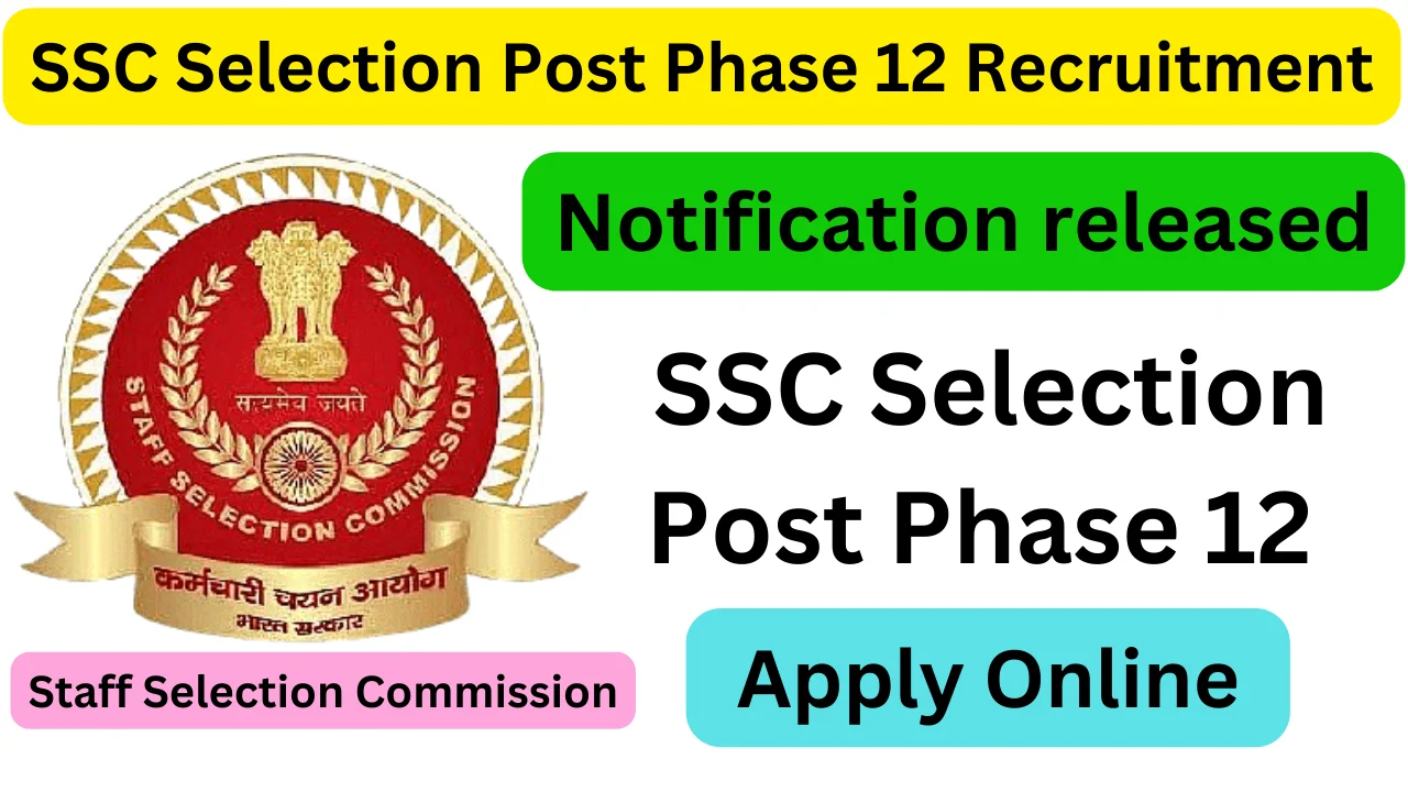 SSC Selection Post Phase 12 Recruitment 2024 Notification released