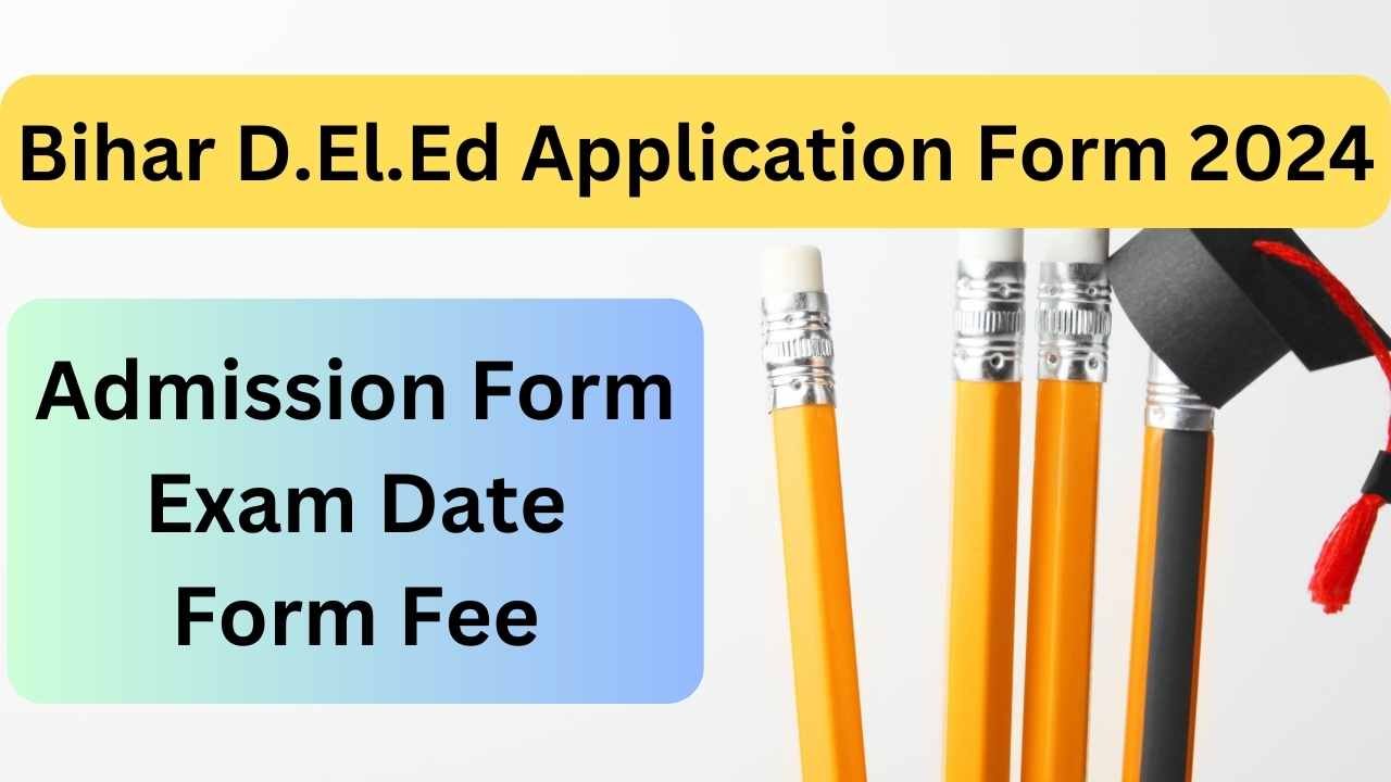Bihar D.El.Ed Application Form 2024