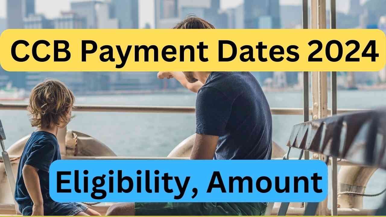 CCB Payment Dates 2024 Eligibility, Amount, When and how to apply? AWBI