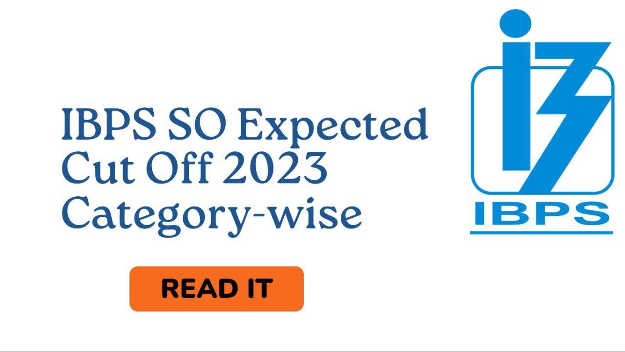 IBPS SO Expected Cut Off 2024