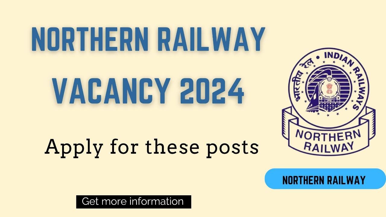 Northern Railway Vacancy 2024 Apply Now for 21 posts AWBI