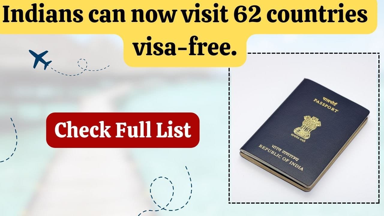 Indians can now visit 62 countries visa-free