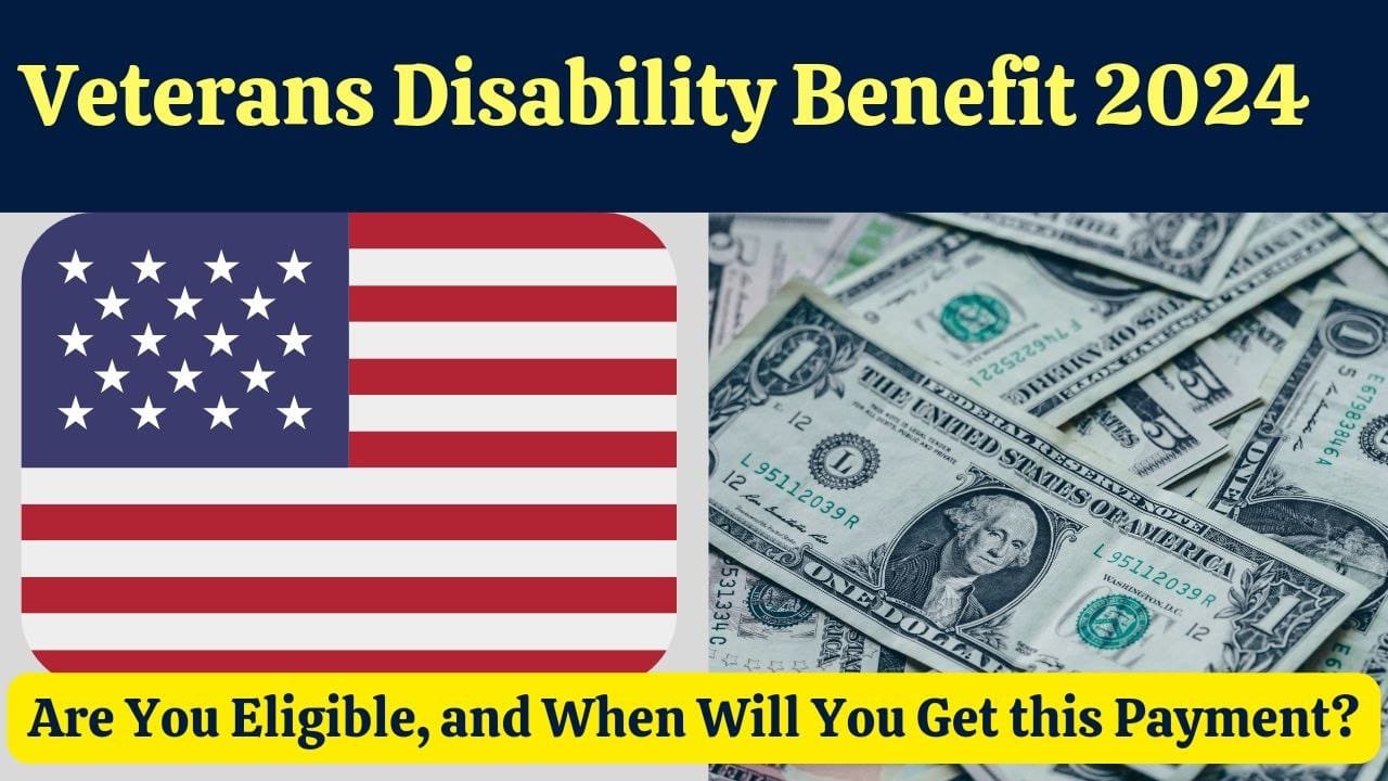 Veterans Disability Benefit 2024 Are You Eligible, and When Will You