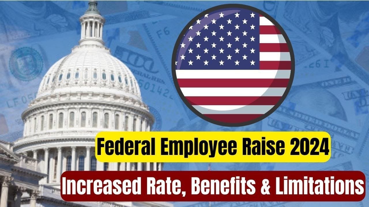 Federal Employee Raise 2024 Raise Rate, Benefits & Limitations AWBI
