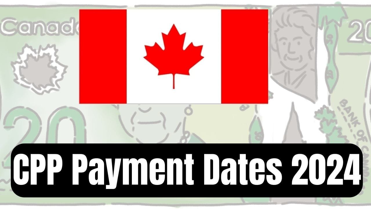 CPP Payment Dates 2024