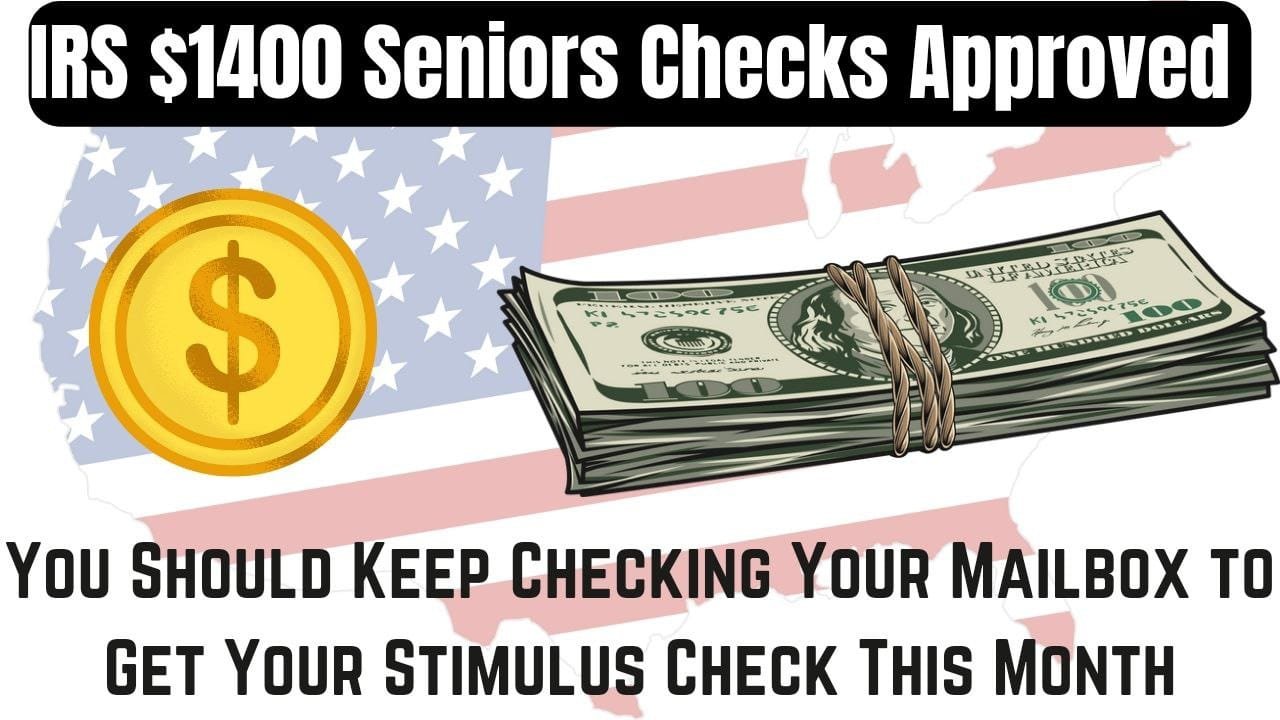IRS 1400 Seniors Checks Approved You Should Keep Checking Your