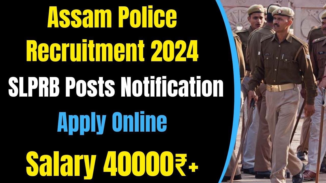 Assam Police Recruitment 2024, SLPRB Posts Notification, Apply Online