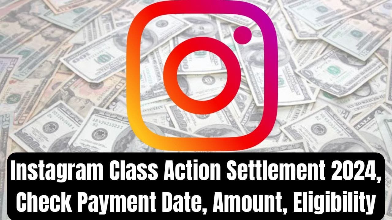 Instagram Class Action Settlement 2024, Check Payment Date, Amount
