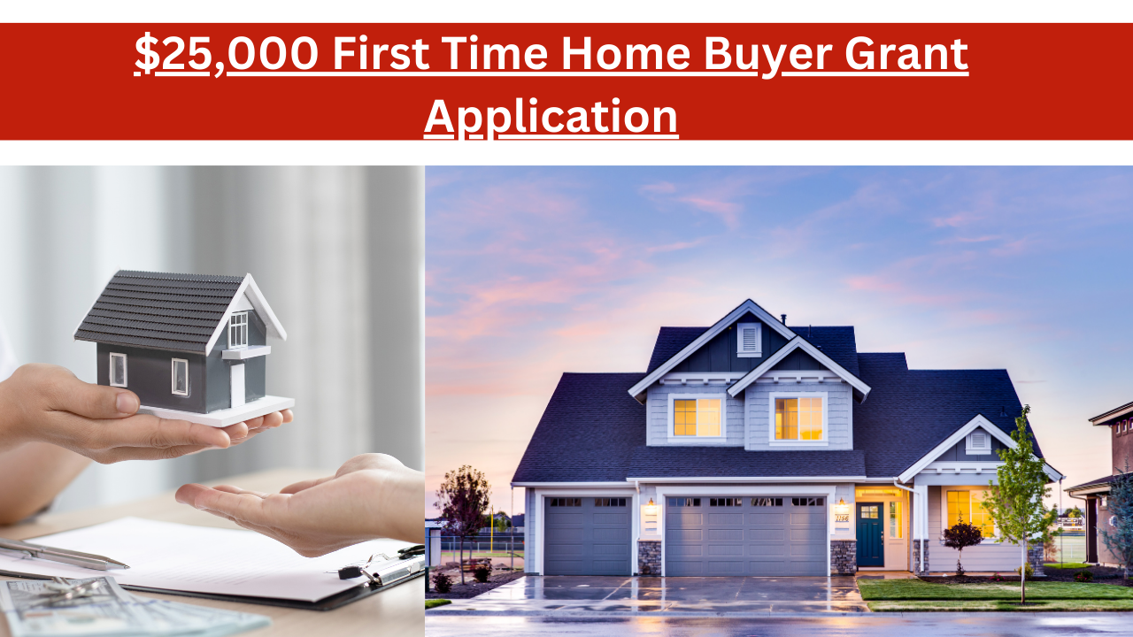 $25,000 First Time Home Buyer Grant Application