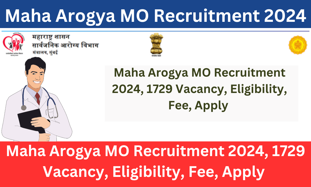 Maha Arogya MO Recruitment 2024, 1729 Vacancy, Eligibility, Fee, Apply