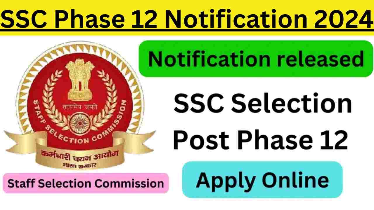 SSC Phase 12 Notification 2024