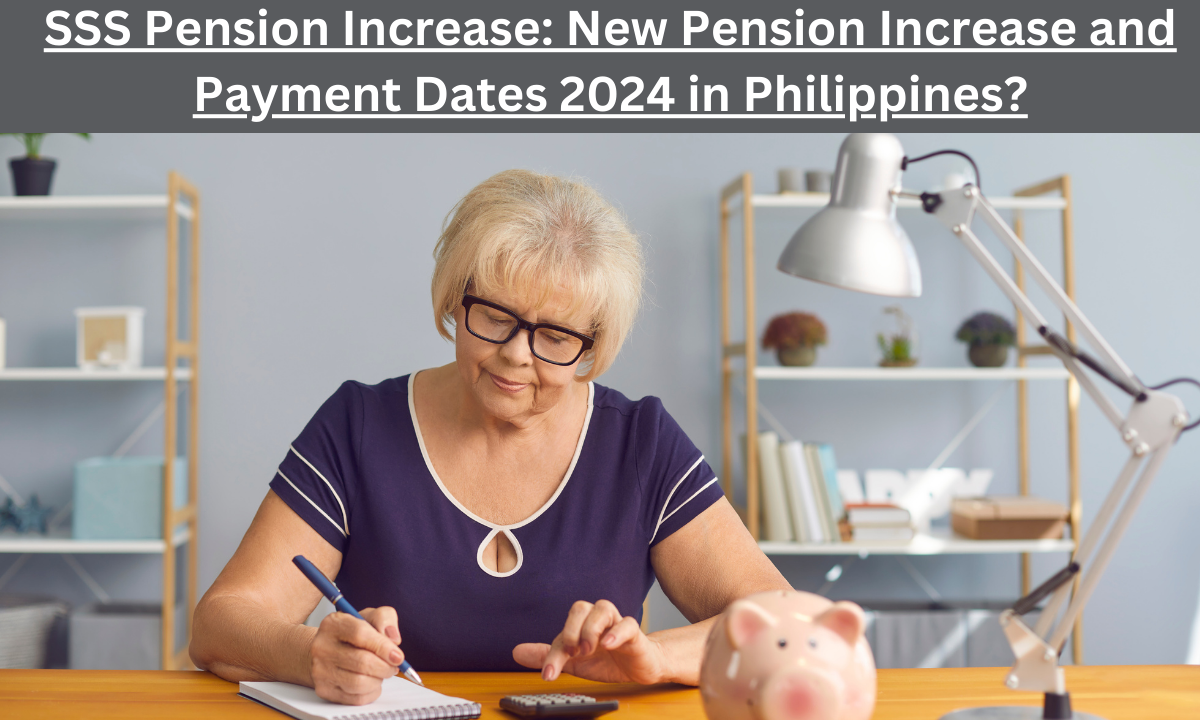 SSS Pension Increase: New Pension Increase and Payment Dates 2024 in Philippines?