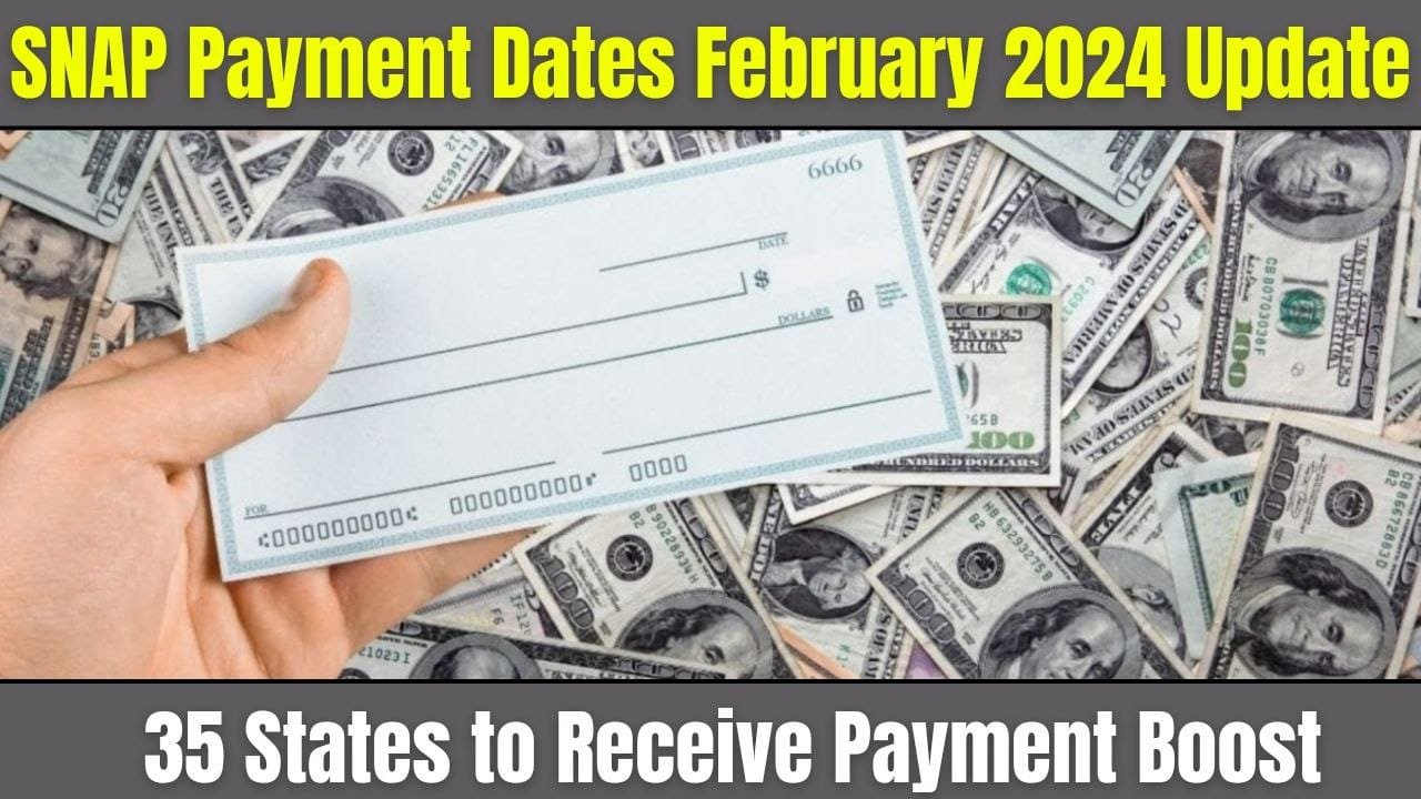 SNAP Payment Dates February 2024 Update, 35 States to Receive Payment