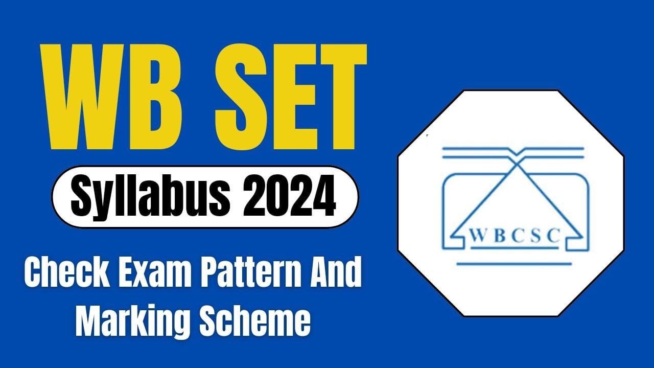 WB SET Syllabus 2024, Check Exam Pattern And Marking Scheme