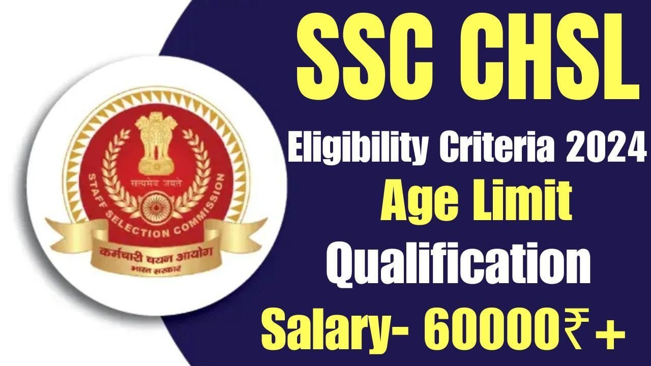 SSC CHSL Eligibility Criteria 2024, Age Limit, Qualification AWBI
