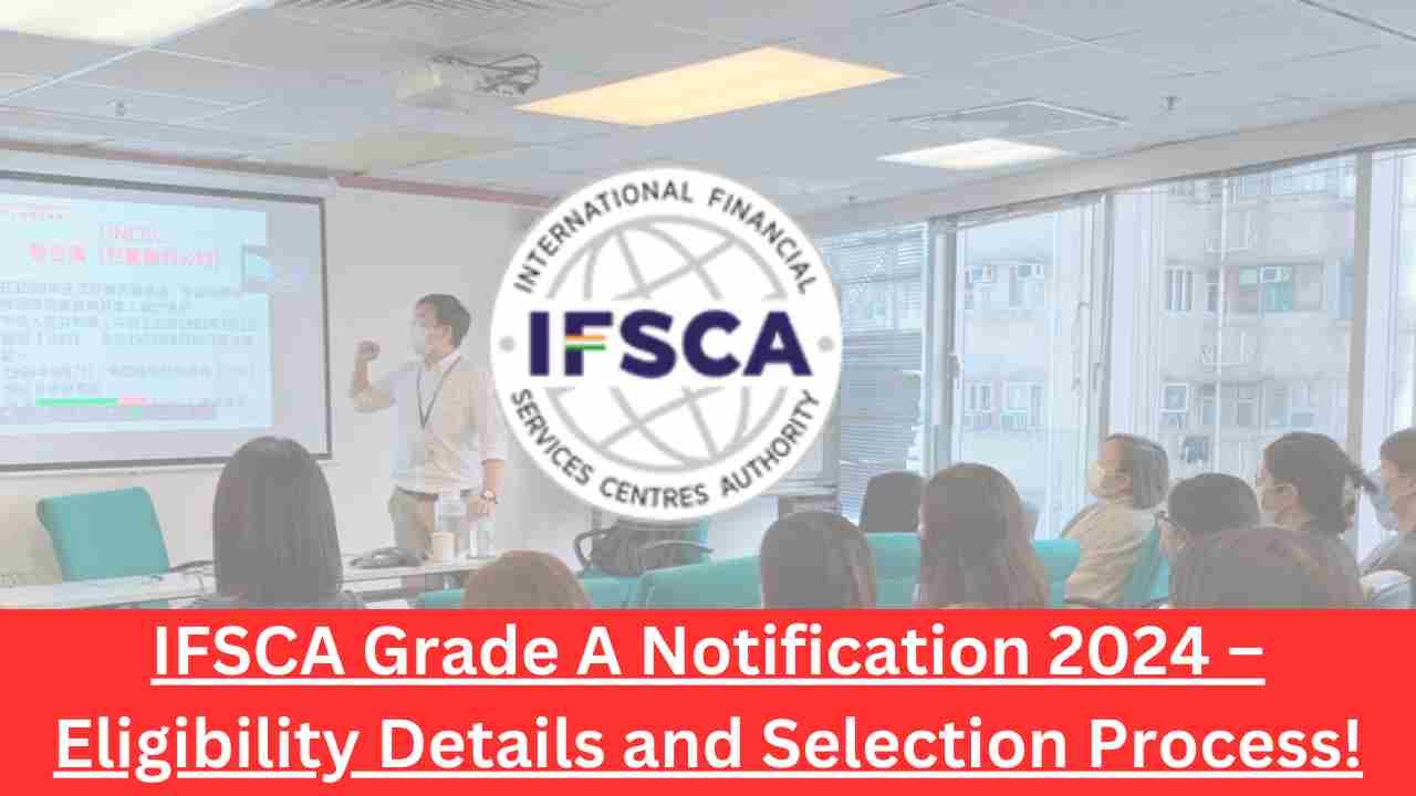 IFSCA Grade A Notification 2024