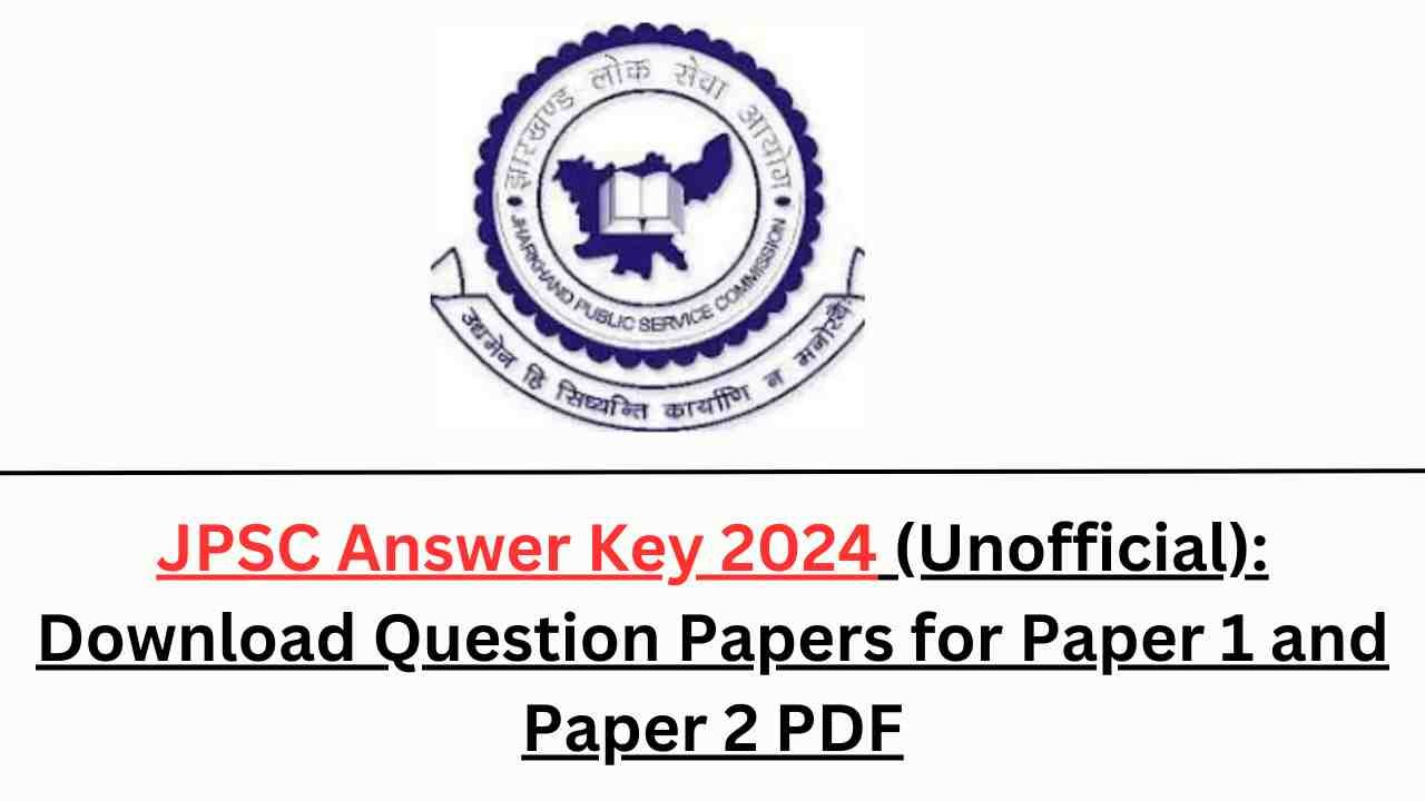 JPSC Answer Key 2024 (Unofficial)