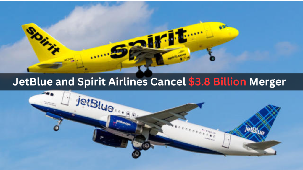 JetBlue and Spirit Airlines Cancel $3.8 Billion Merger After Losing Antitrust Battle
