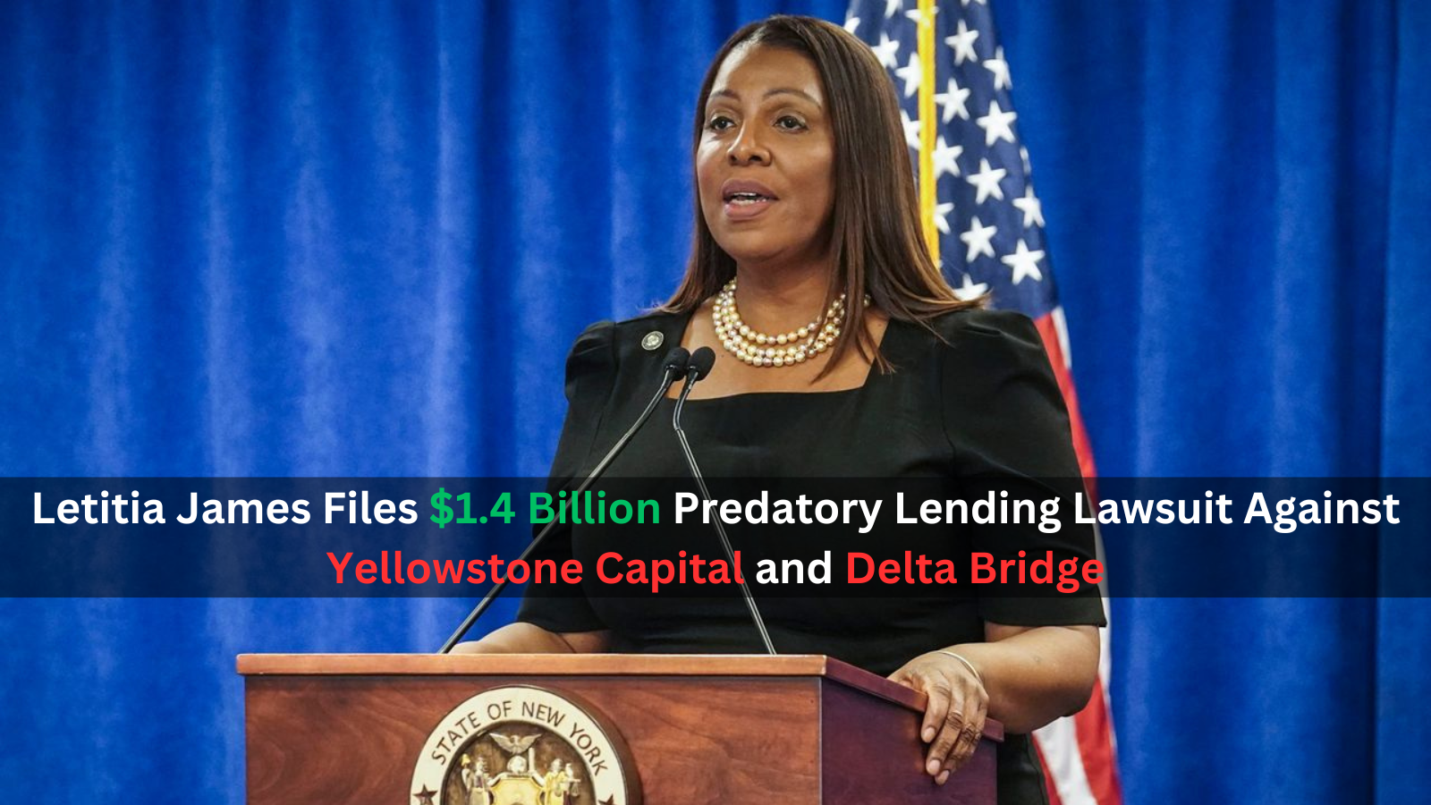 Letitia James Files $1.4 Billion Predatory Lending Lawsuit Against Yellowstone Capital and Delta Bridge