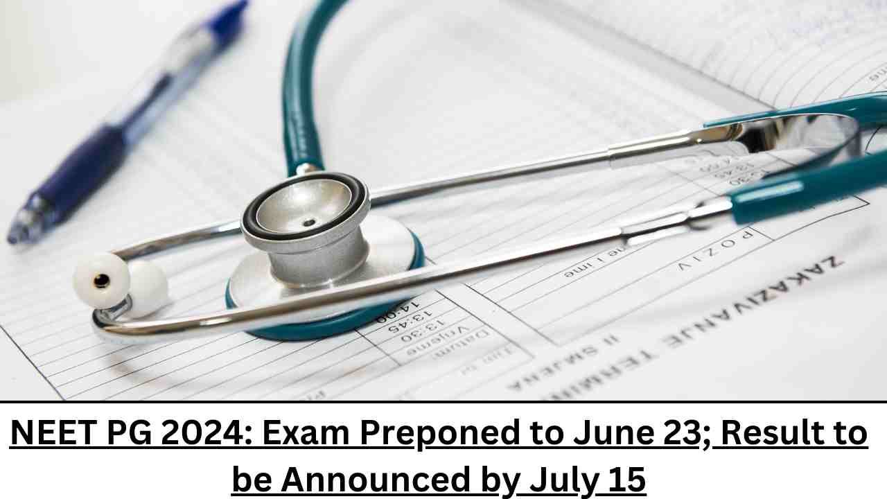 NEET PG 2024: Exam Preponed