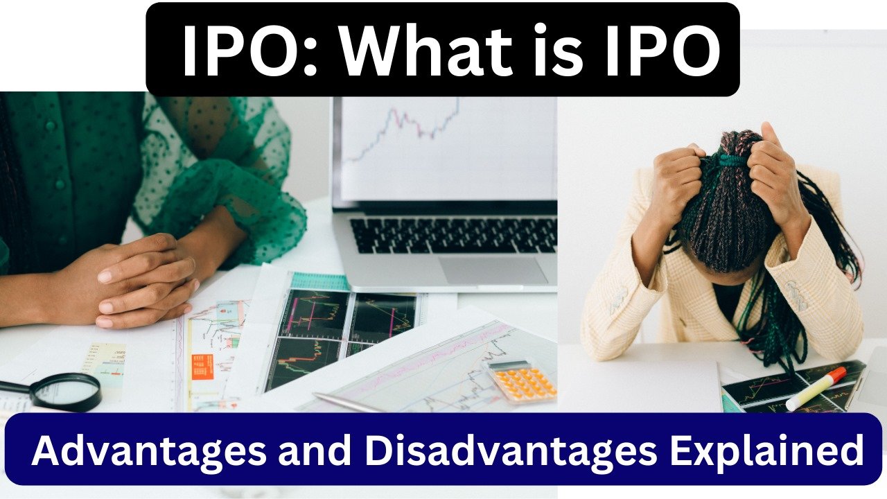 What is IPO, Advantages and Disadvantages