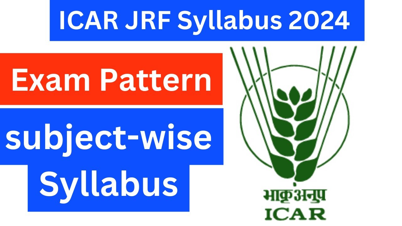 ICAR JRF Syllabus 2024 and Exam Pattern