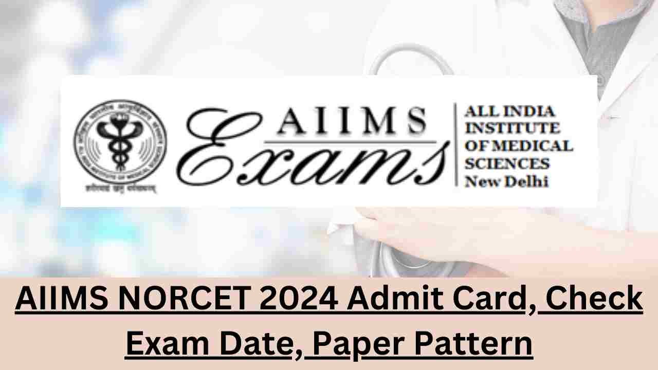 AIIMS NORCET 2024 Admit Card