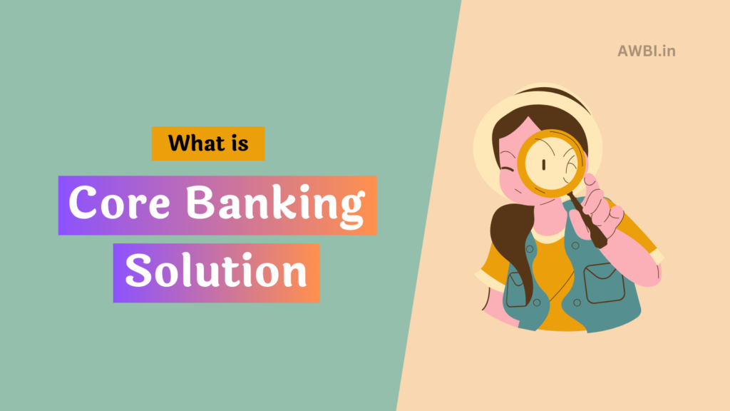 What Is Core Banking Solution (CBS)? CBS Features & Benefits