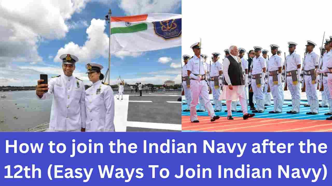 How to join the Indian Navy after the 12th