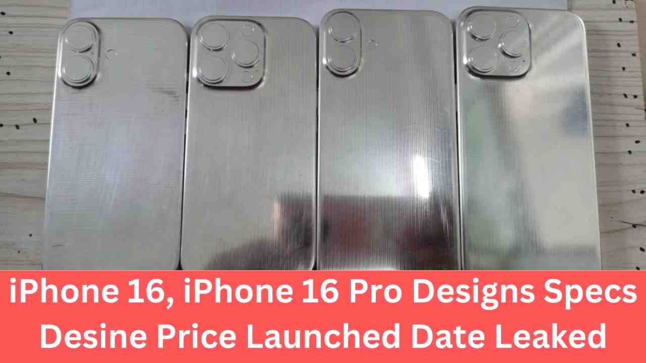 iPhone 16 Pro Designs Specs Desine Price Launched Date Leaked